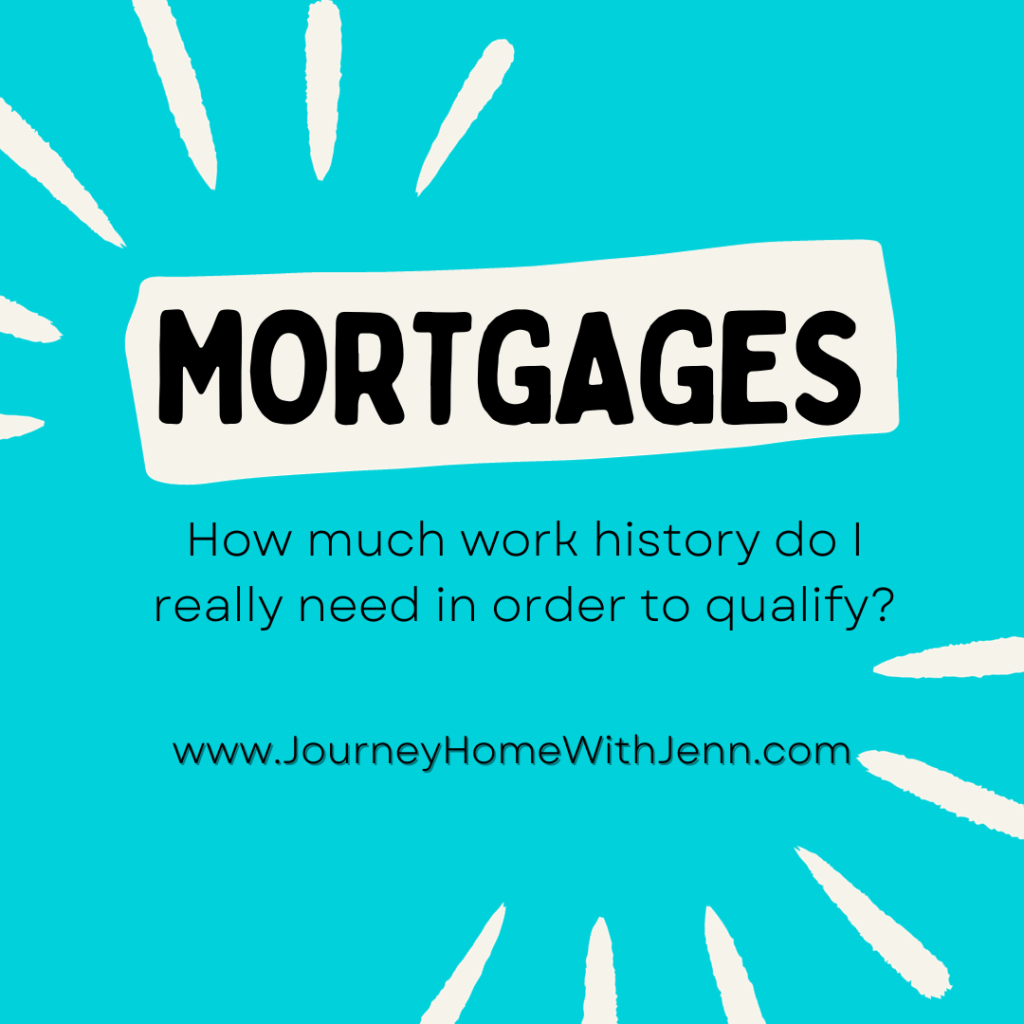How much work history do I need in order to qualify for a mortgage?